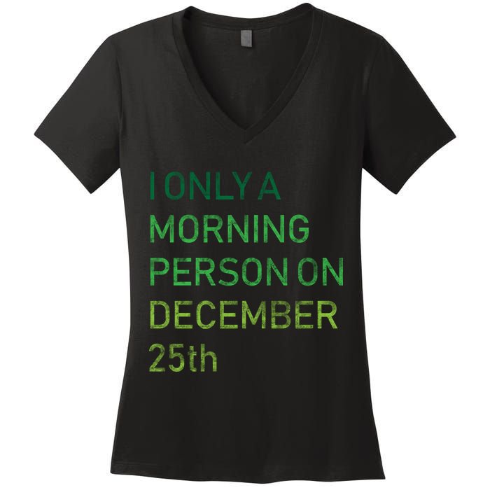 I'm Only A Morning Person On December 25 Women's V-Neck T-Shirt