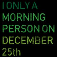 I'm Only A Morning Person On December 25 Women's V-Neck T-Shirt