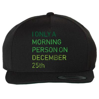 I'm Only A Morning Person On December 25 Wool Snapback Cap