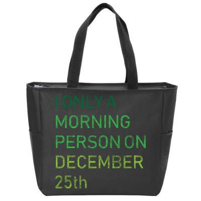 I'm Only A Morning Person On December 25 Zip Tote Bag