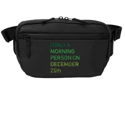 I'm Only A Morning Person On December 25 Crossbody Pack