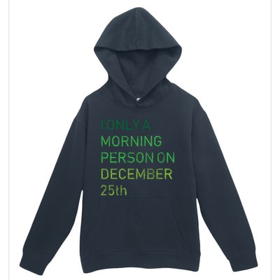 I'm Only A Morning Person On December 25 Urban Pullover Hoodie