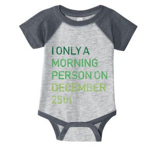 I'm Only A Morning Person On December 25 Infant Baby Jersey Bodysuit