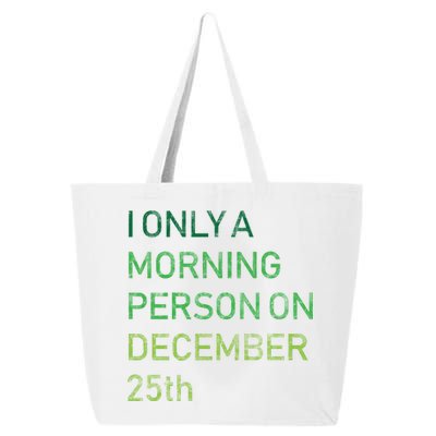 I'm Only A Morning Person On December 25 25L Jumbo Tote