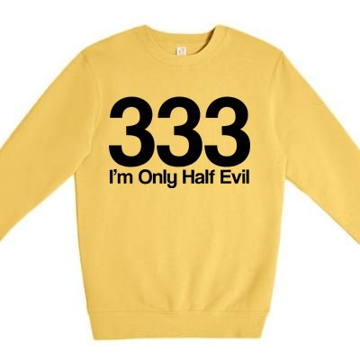 I'm Only Half Evil Premium Crewneck Sweatshirt