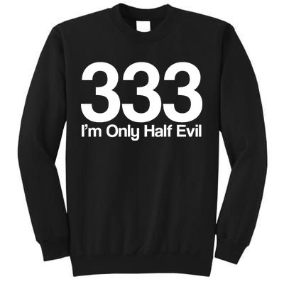 I'm Only Half Evil Tall Sweatshirt