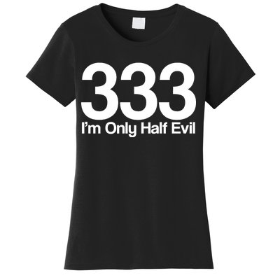 I'm Only Half Evil Women's T-Shirt