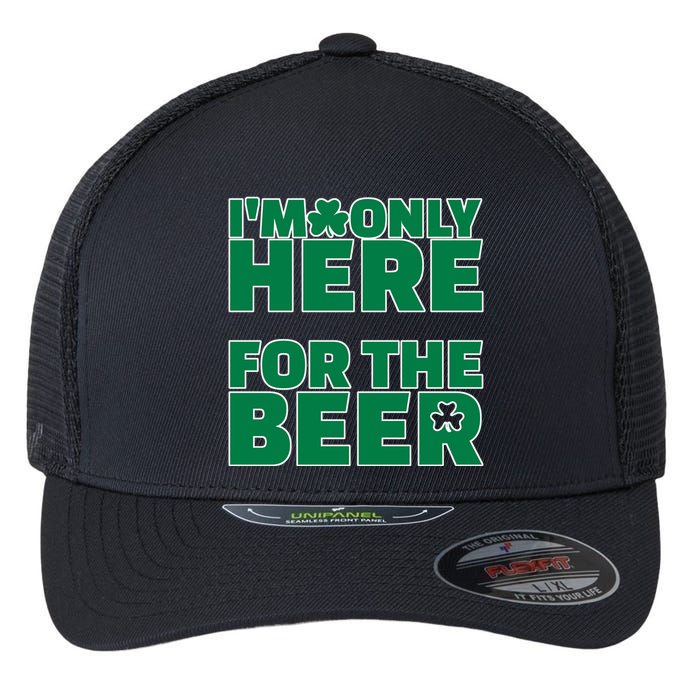 I'm Only Here For The Beer St Patricks Funny Flexfit Unipanel Trucker Cap