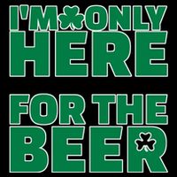 I'm Only Here For The Beer St Patricks Funny Flexfit Unipanel Trucker Cap