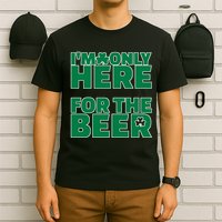 I'm Only Here For The Beer St Patricks Funny T-Shirt