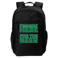 I'm Only Here For The Beer St Patricks Funny Daily Commute Backpack