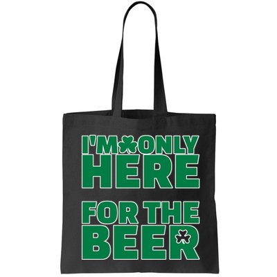 I'm Only Here For The Beer St Patricks Funny Bag