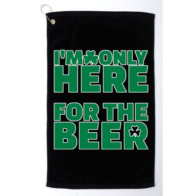 I'm Only Here For The Beer St Patricks Funny Golf Towel