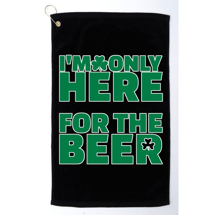 I'm Only Here For The Beer St Patricks Funny Golf Towel