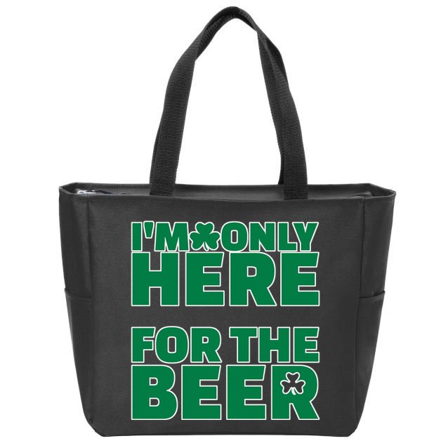 I'm Only Here For The Beer St Patricks Funny Zip Tote Bag