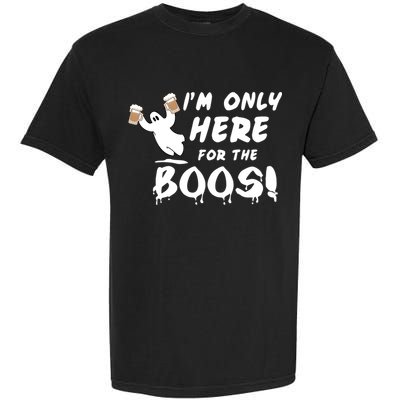 I'm Only here For The Boos! Ghost Garment-Dyed Heavyweight T-Shirt