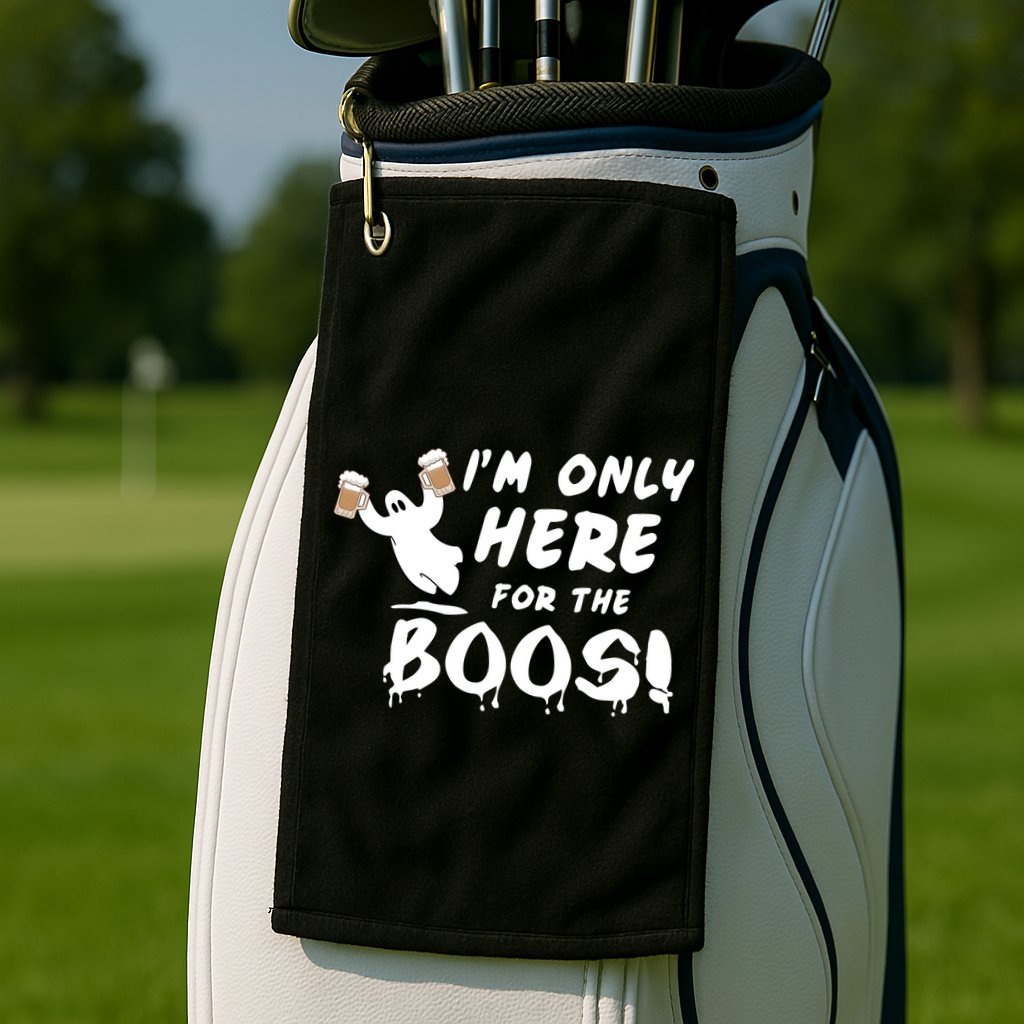 I'm Only here For The Boos! Ghost Golf Towel