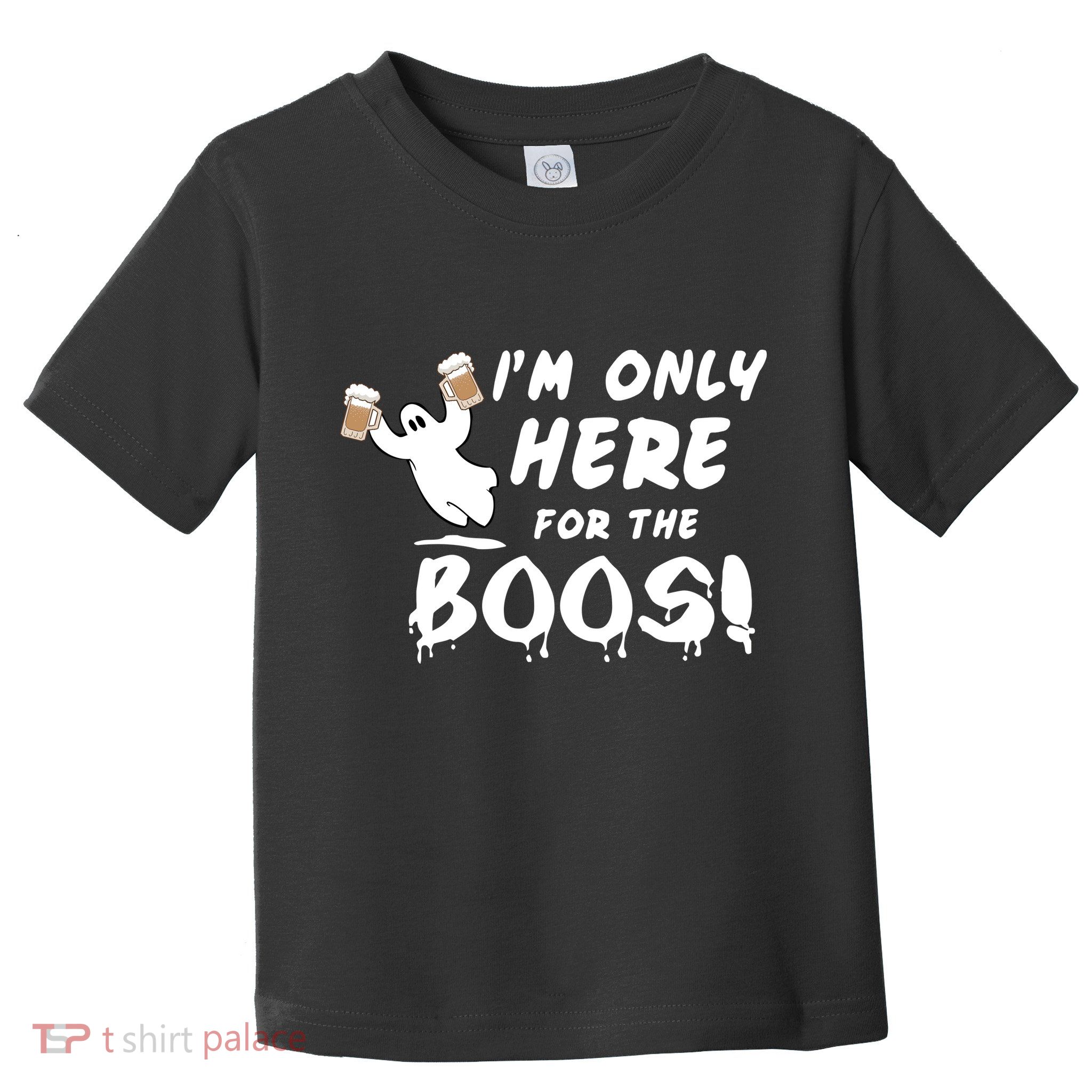 I'm Only here For The Boos! Ghost Toddler T-Shirt