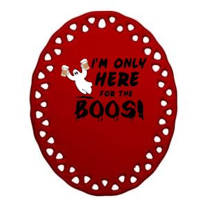 I'm Only here For The Boos! Ghost Ceramic Oval Ornament