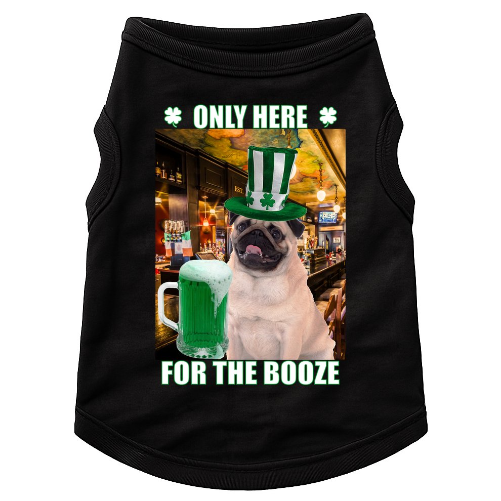 I'm Only Here for the Booze Beer Pug St. Patrick's Day Doggie Tank