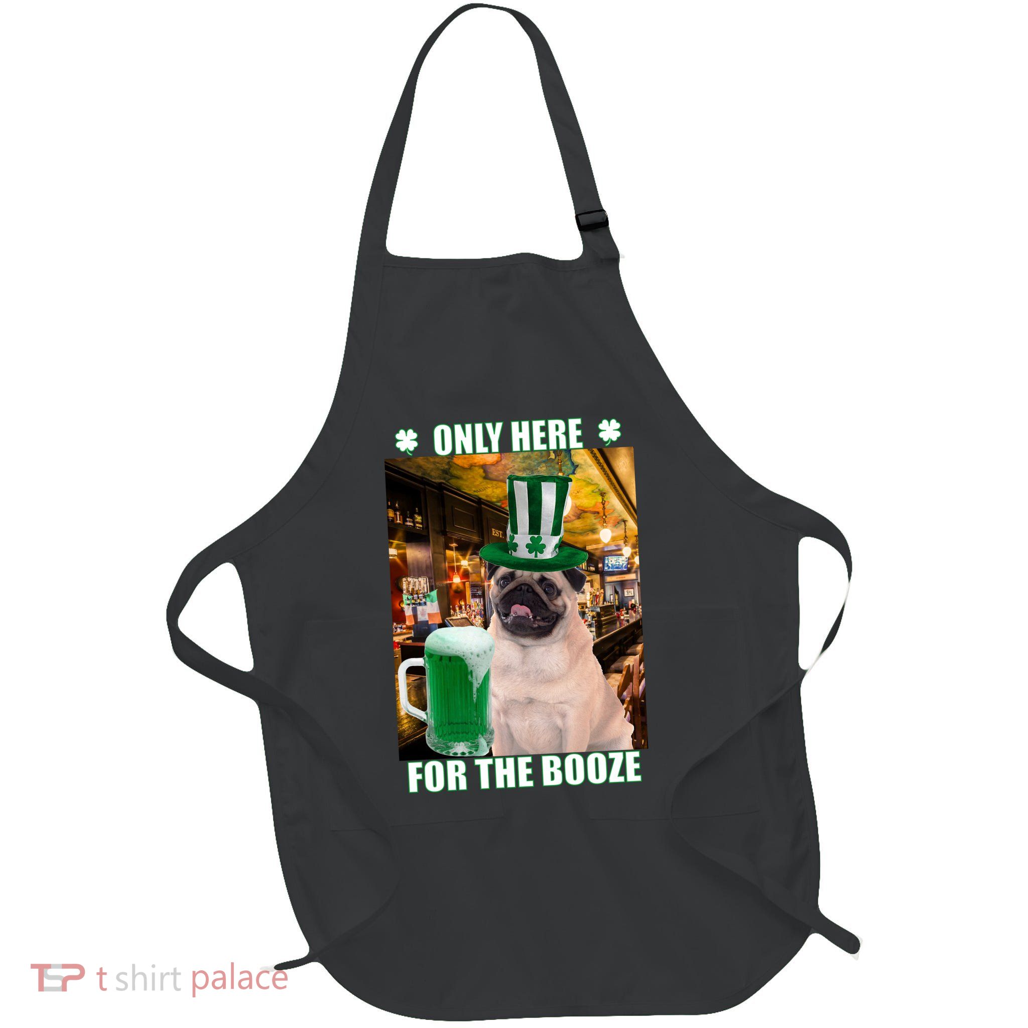 I'm Only Here for the Booze Beer Pug St. Patrick's Day Full-Length Apron With Pockets