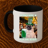 I'm Only Here for the Booze Beer Pug St. Patrick's Day Mug