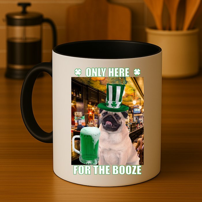 I'm Only Here for the Booze Beer Pug St. Patrick's Day Mug