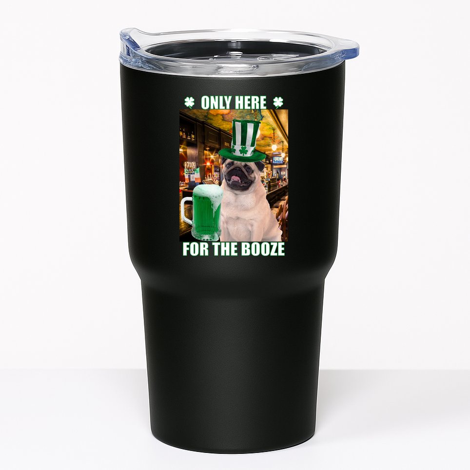 I'm Only Here for the Booze Beer Pug St. Patrick's Day Tumbler