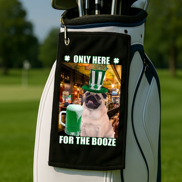 I'm Only Here for the Booze Beer Pug St. Patrick's Day Golf Towel