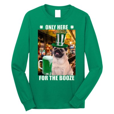 I'm Only Here for the Booze Beer Pug St. Patrick's Day Long Sleeve Shirt