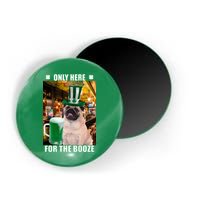 I'm Only Here for the Booze Beer Pug St. Patrick's Day Magnet