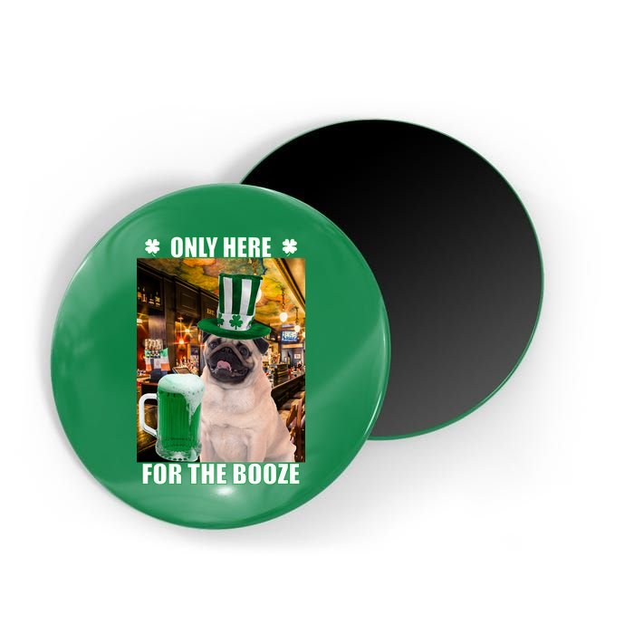 I'm Only Here for the Booze Beer Pug St. Patrick's Day Magnet
