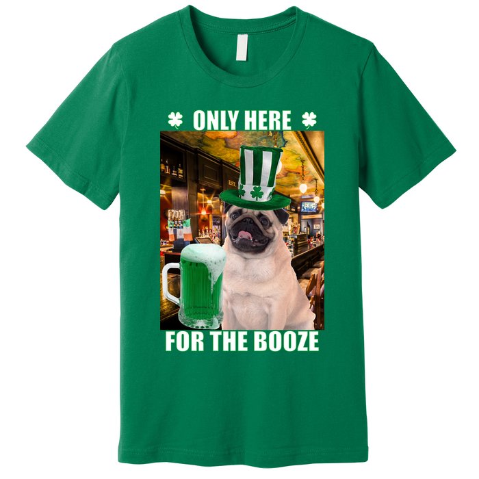 I'm Only Here for the Booze Beer Pug St. Patrick's Day Premium T-Shirt