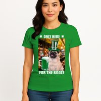 I'm Only Here for the Booze Beer Pug St. Patrick's Day Womens T-Shirt