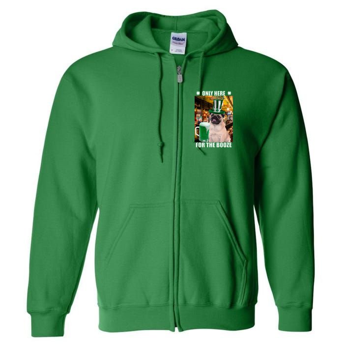I'm Only Here for the Booze Beer Pug St. Patrick's Day Full Zip Hoodie