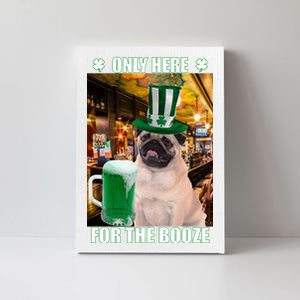 I'm Only Here for the Booze Beer Pug St. Patrick's Day Canvas