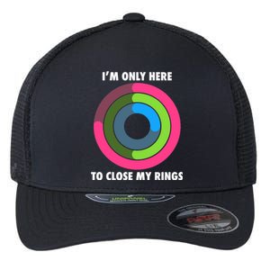 I'm Only Here To Close My Rings Flexfit Unipanel Trucker Cap