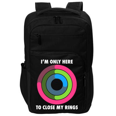 I'm Only Here To Close My Rings Impact Tech Backpack