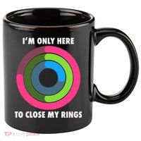 I'm Only Here To Close My Rings 11oz C Handle Ceramic Mug