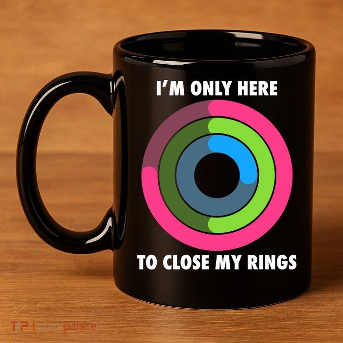 I'm Only Here To Close My Rings 11oz C Handle Ceramic Mug