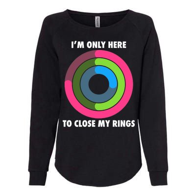 I'm Only Here To Close My Rings Womens California Wash Sweatshirt