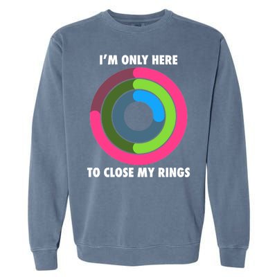 I'm Only Here To Close My Rings Garment-Dyed Sweatshirt