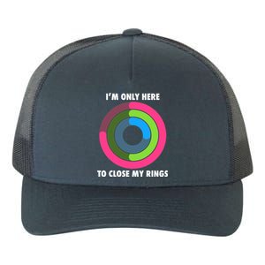 I'm Only Here To Close My Rings Yupoong Adult 5-Panel Trucker Hat