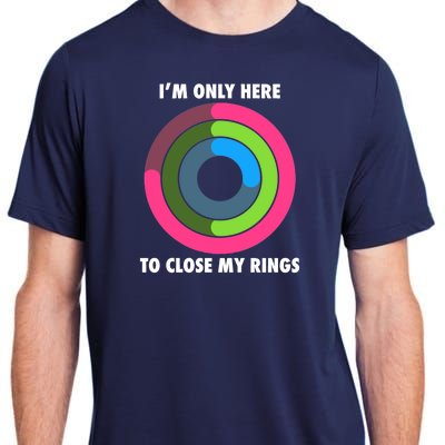 I'm Only Here To Close My Rings Adult ChromaSoft Performance T-Shirt