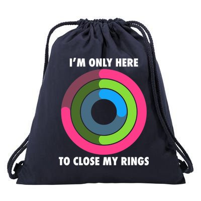 I'm Only Here To Close My Rings Drawstring Bag