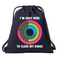 I'm Only Here To Close My Rings Drawstring Bag