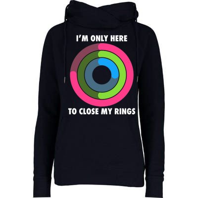 I'm Only Here To Close My Rings Womens Funnel Neck Pullover Hood