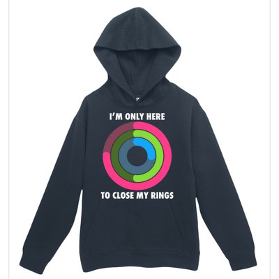 I'm Only Here To Close My Rings Urban Pullover Hoodie