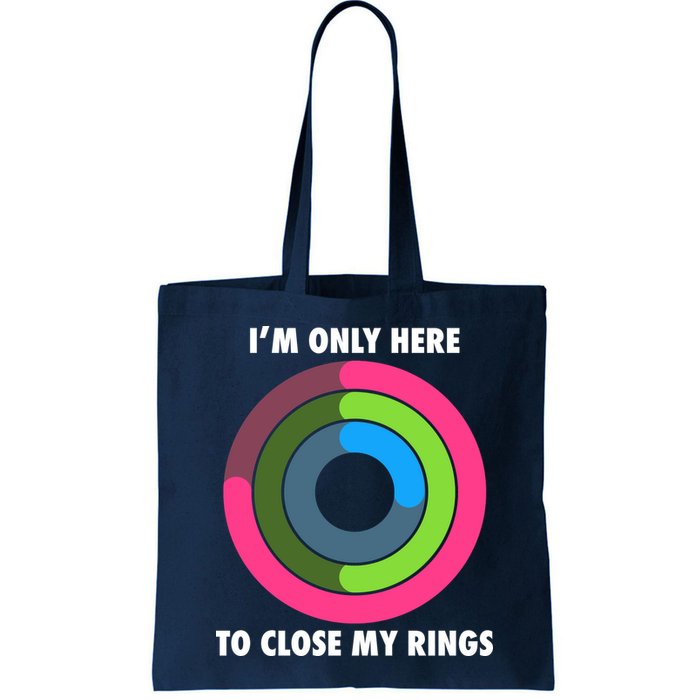I'm Only Here To Close My Rings Bag