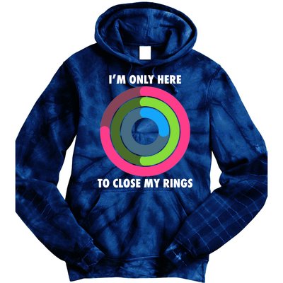 I'm Only Here To Close My Rings Tie Dye Hoodie